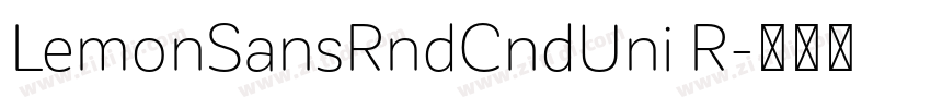 LemonSansRndCndUni R字体转换 LemonSansRndCndUni R字体转换
